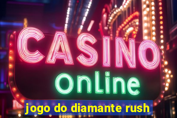 jogo do diamante rush